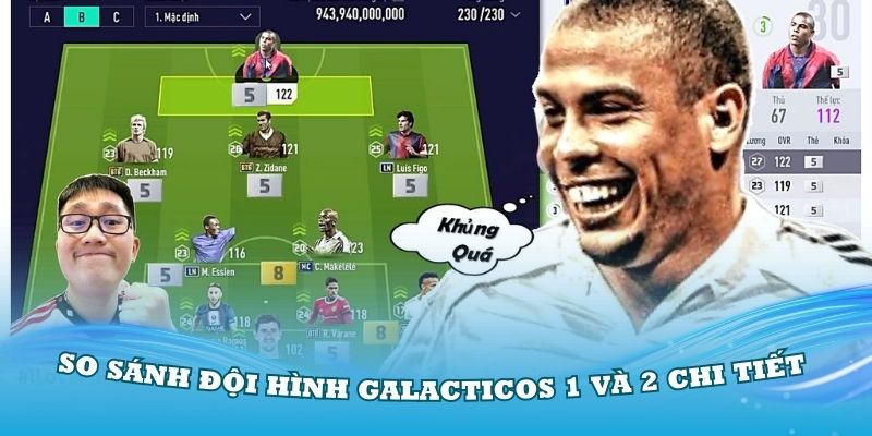 So sánh Galacticos 1.0 và 2.0