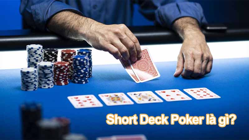 Short Deck Poker là gì? Hướng dẫn chi tiết chơi 6+ Hold’em từ A đến Z - Top Game