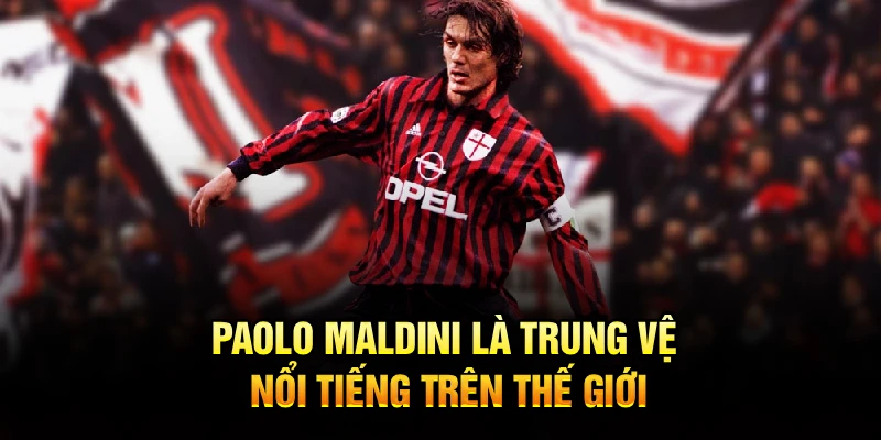Paolo Maldini - Huyền Thoại Trung Vệ Toàn Diện