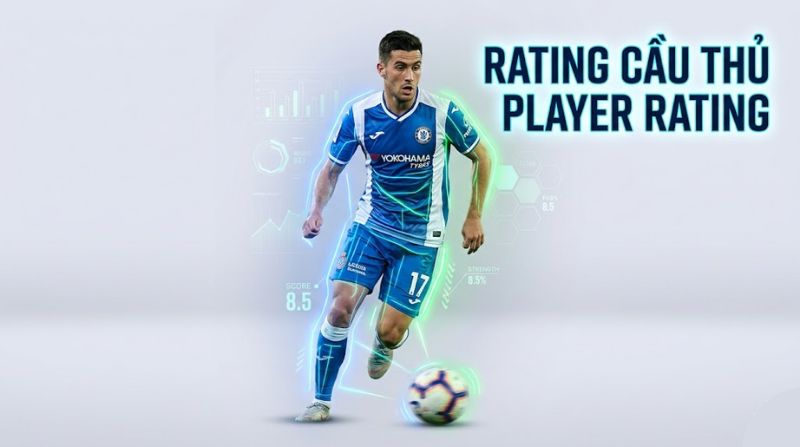 Rating cầu thủ là gì? Cách chấm điểm cầu thủ bóng đá